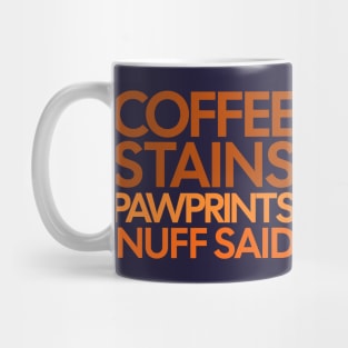 Coffee Stains Pawprints Nuff Said Mug